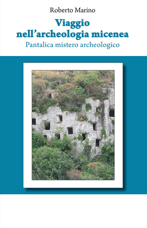 Viaggio nell'archeologia micenea. Pantalica mistero archeologico