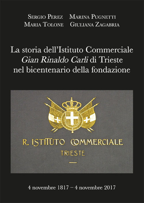 La storia dell'Istituto Commerciale Gian Rinaldo Carli di Trieste nel bicentenario della fondazione