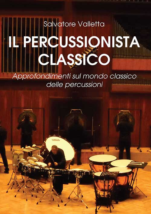 Il percussionista classico. Approfondimenti sul mondo classico delle percussioni