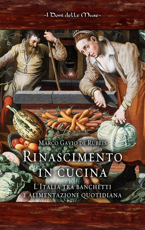 Rinascimento in cucina. L'Italia tra banchetti e alimentazione quotidiana