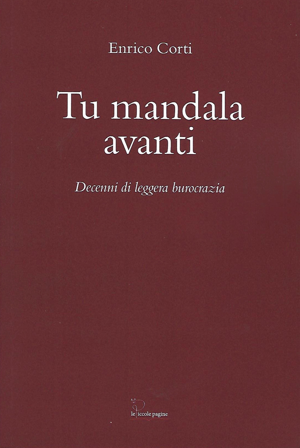 Tu mandala avanti. Decenni di leggera burocrazia