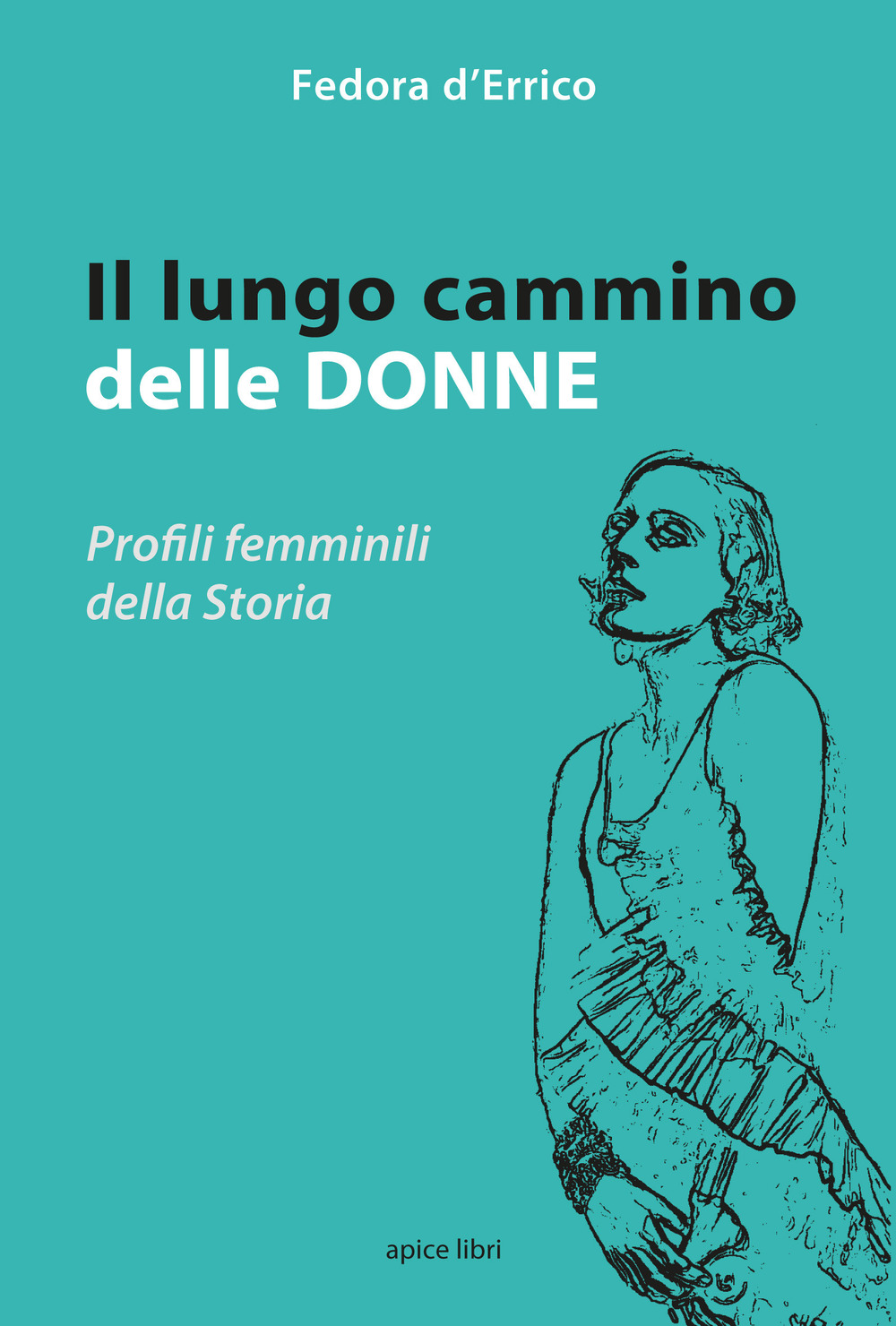 Il lungo cammino delle donne. Profili femminili della storia