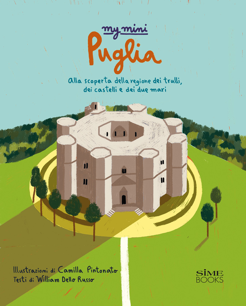 My mini Puglia. Alla scoperta della regione dei trulli, dei castelli e dei due mari