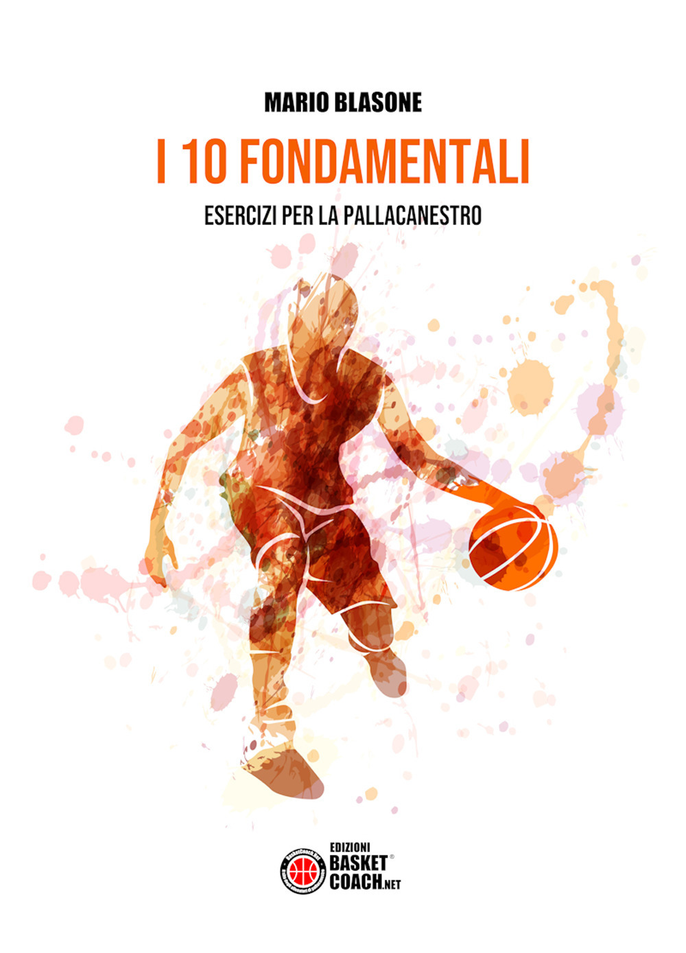 I 10 fondamentali. Esercizi per la pallacanestro
