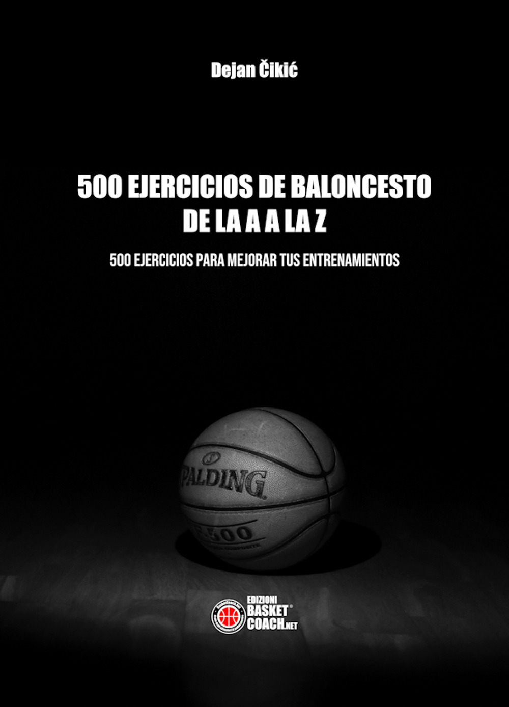500 ejercicios de baloncesto de la A a la Z. Ediz. illustrata