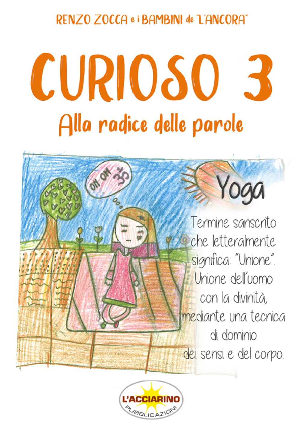 Curioso. Il libro che va alla radice delle parole. Vol. 3