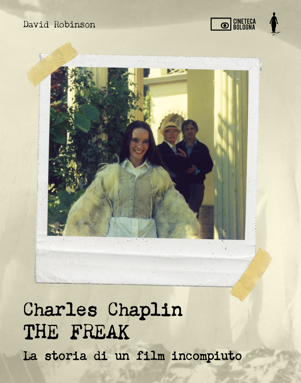 Charles Chaplin. The freak. La storia di un film incompiuto. Ediz. a colori
