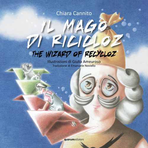 Il mago di Ricicloz-The wizard of Recycloz. Ediz. bilingue