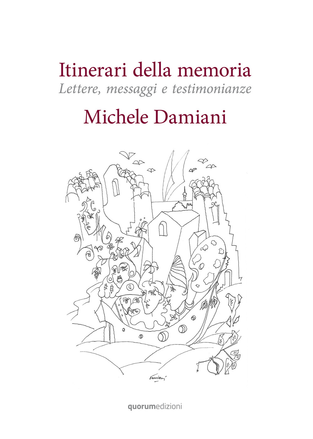 Itinerari della memoria. Lettere, messaggi e testimonianze. Nuova ediz.