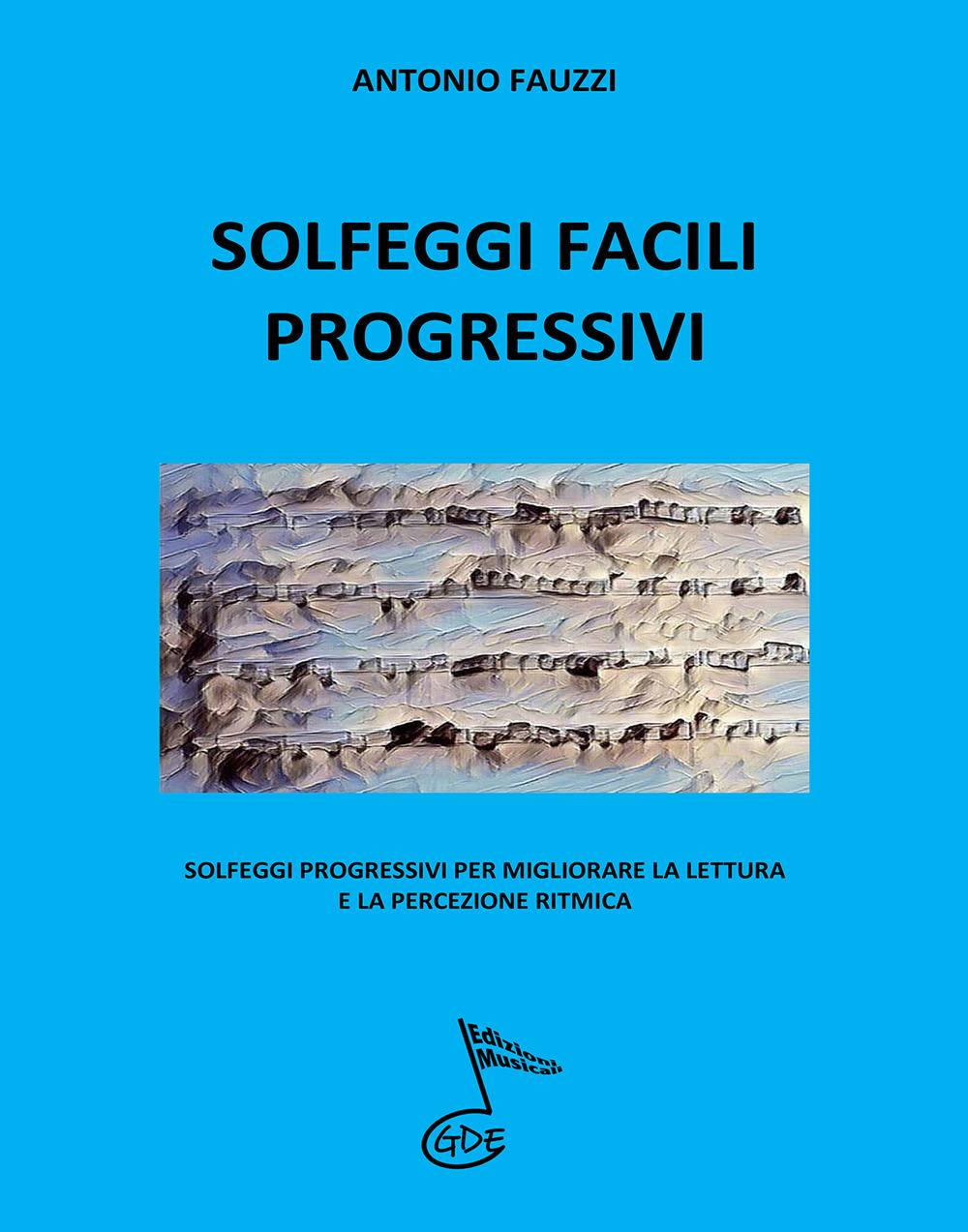 Solfeggi facili progressivi. Solfeggi progressivi per migliorare la lettura e la percezione ritmica. Ediz. per la scuola
