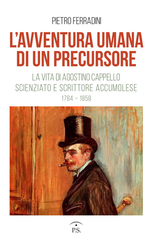 L'avventura umana di un precursore. La vita di Agostino Cappello scienziato e scrittore accumolese (1784-1858)