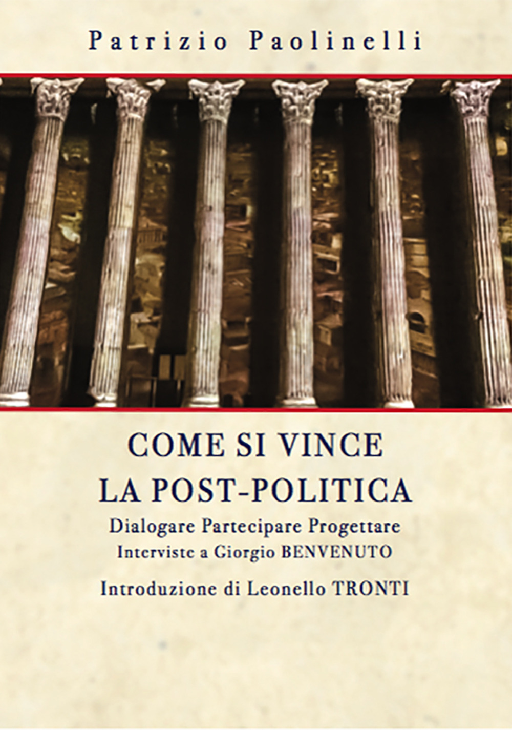 Come si vince la post-politica. Dialogare partecipare progettare. Interviste a Giorgio Benvenuto