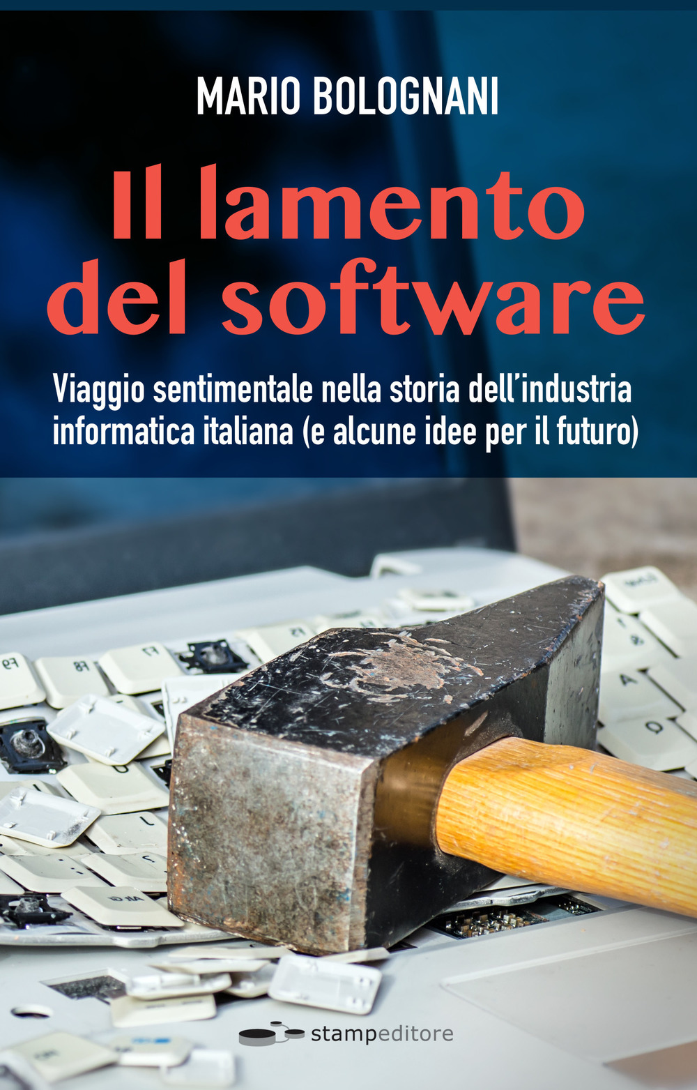 Il lamento del software. Viaggio sentimentale nella storia dell'industria informatica italiana (e alcune idee per il futuro)