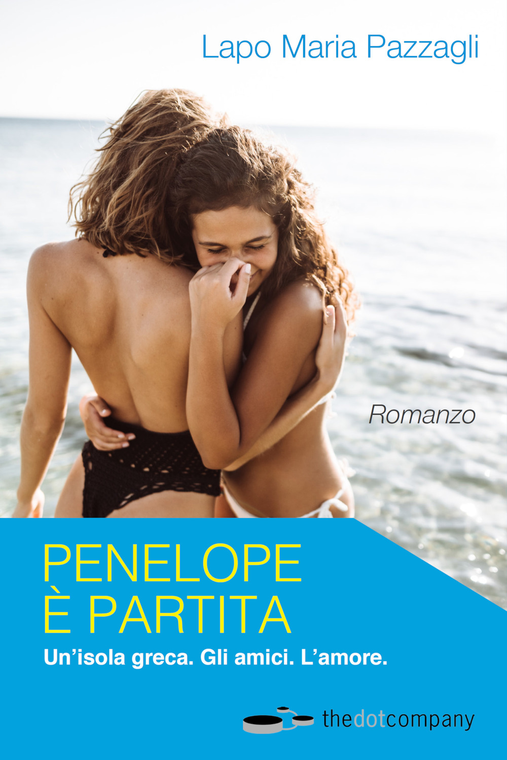 Penelope è partita. Un'isola greca. Gli amici. L'amore