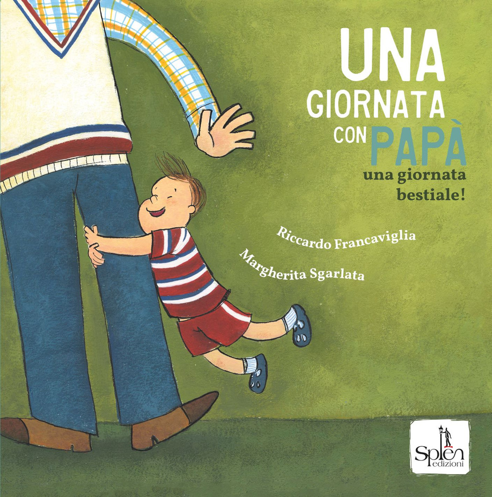 Una giornata con papà. Una giornata bestiale! Ediz. a colori