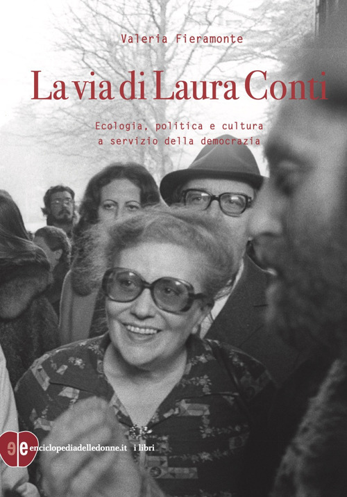 La via di Laura Conti. Ecologia, politica e cultura a servizio della democrazia