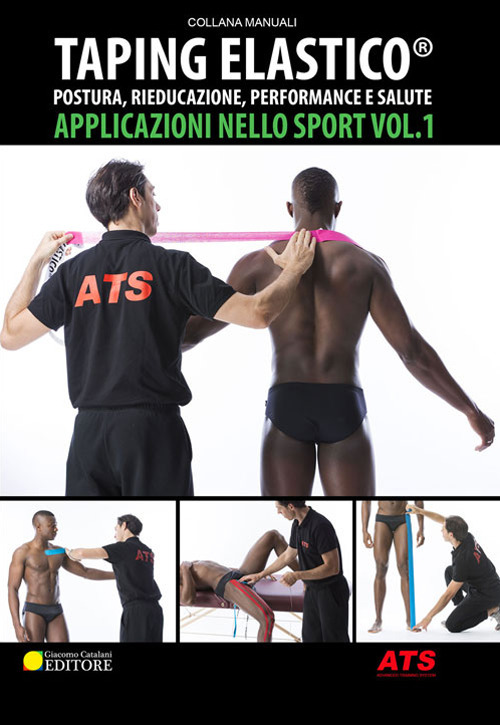 Taping Elastico®. Applicazioni nello sport. Vol. 1: Postura, rieducazione, performance e salute