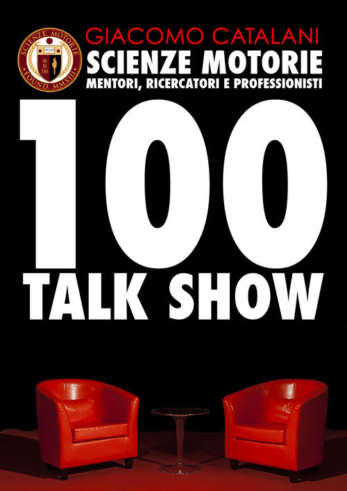 Scienze motorie. Mentori, ricercatori e professionisti. 100 talk show