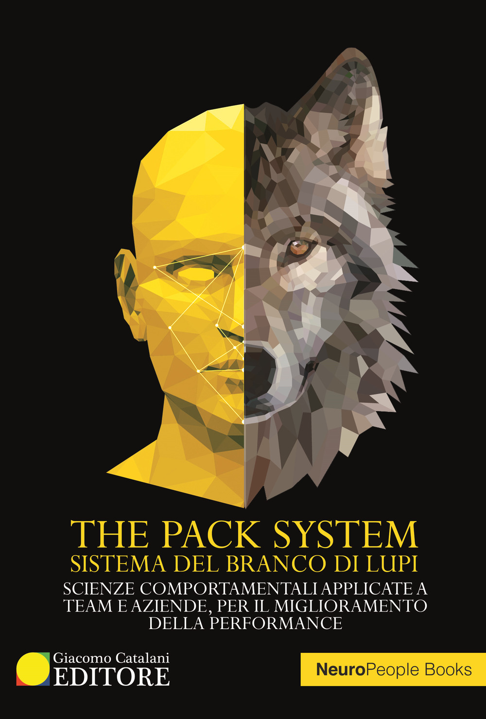 The pack system. Sistema del branco di lupi. Scienze comportamentali applicate a team e aziende, per il miglioramento delle performance