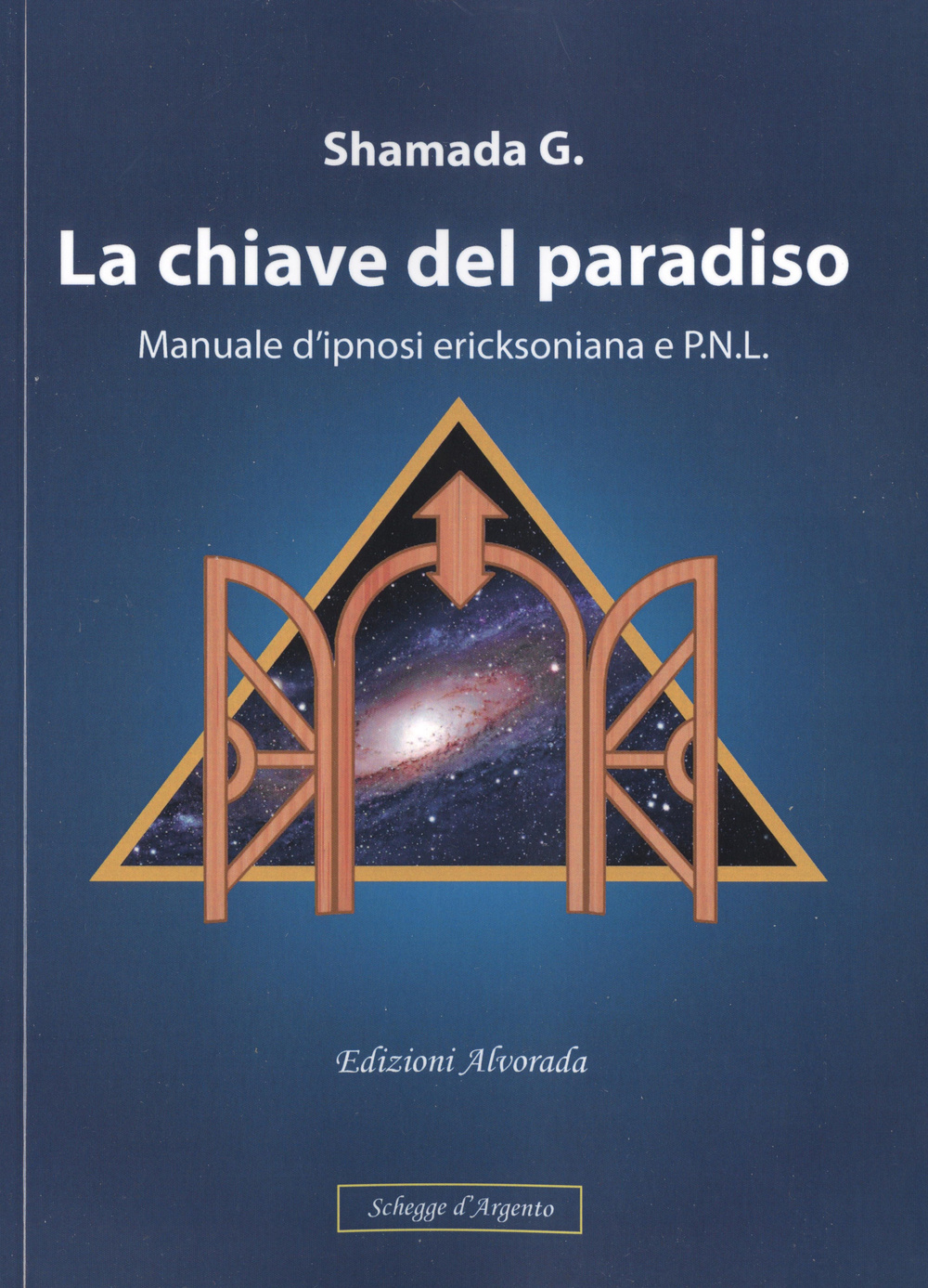 La chiave del paradiso. Manuale d'ipnosi ericksoniana e P.N.L.