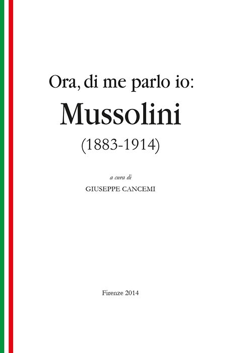 Ora, di me parlo io. Mussolini (1883-1914)