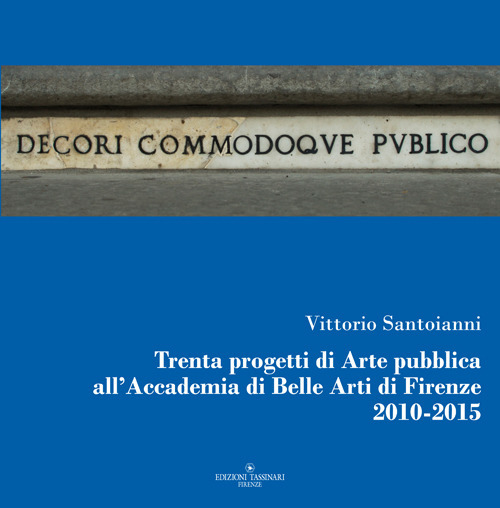 Trenta progetti di arte pubblica all'Accademia di belle arti di Firenze 2010-2015