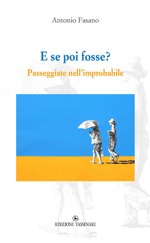 E se poi fosse? Passeggiate nell'improbabile