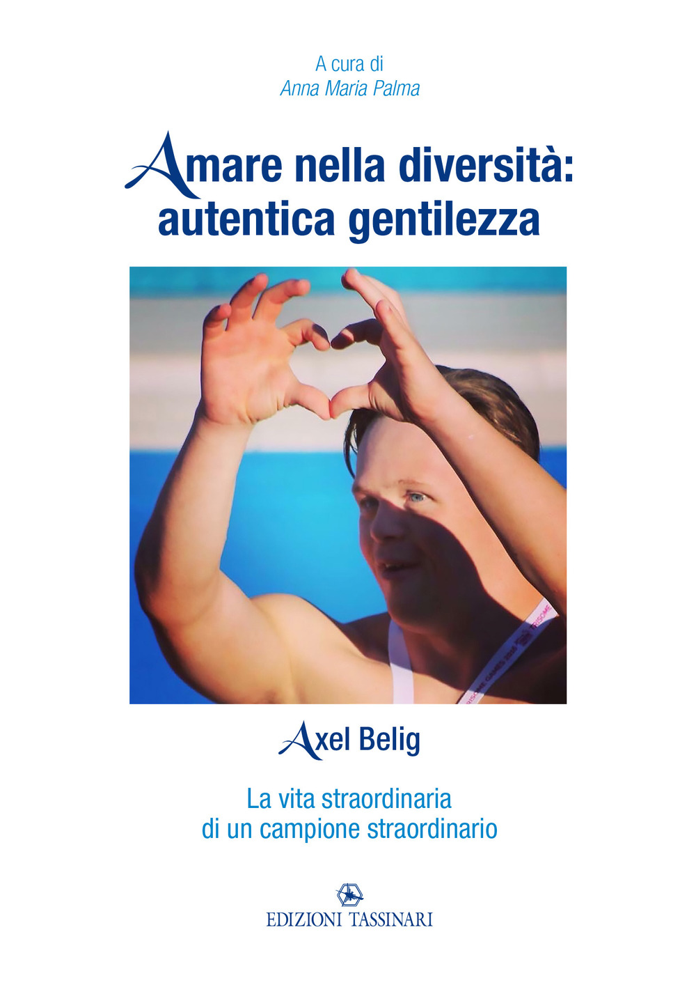 Amare nella diversità: autentica gentilezza. Axel Belig. La vita straordinaria di un campione straordinario