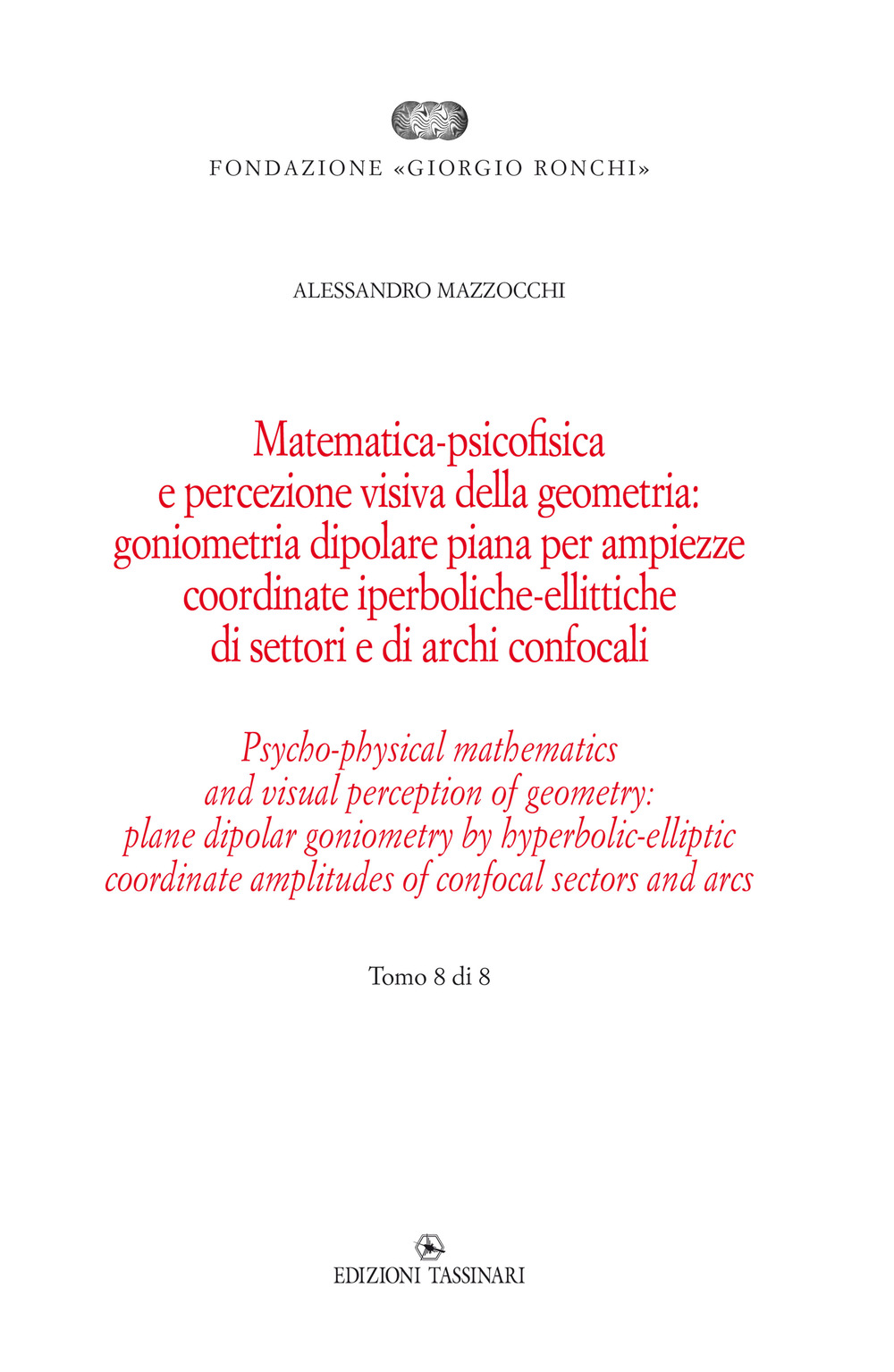 Matematica psicofisica e percezione visiva della geometria: goniometria dipolare piana per ampiezze coordinate iperboliche-ellittiche di settori e di archi confocali. Vol. 8