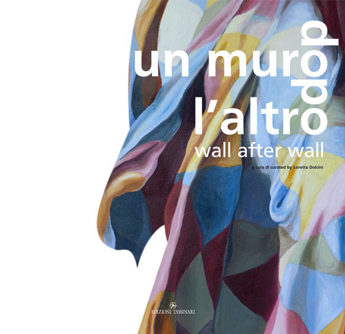 Un muro dopo l'altro-Wall after wall. Ediz. bilingue
