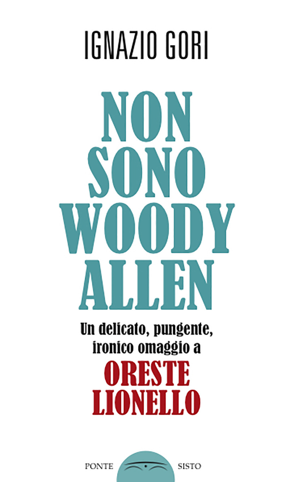 Non sono Woody Allen. Un delicato, pungente, ironico omaggio a Oreste Lionello