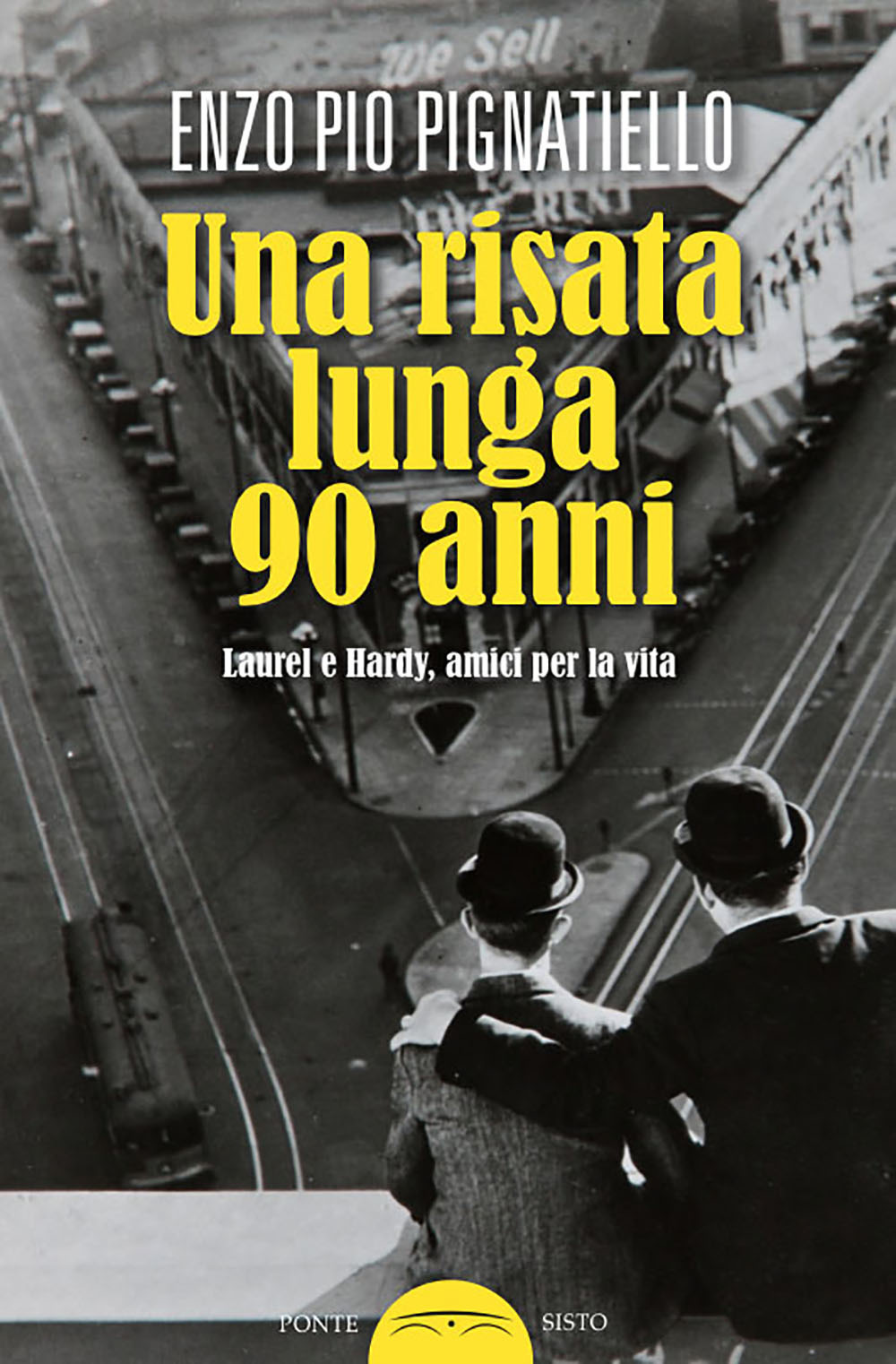 Una risata lunga 90 anni. Laurel e Hardy, amici per la vita