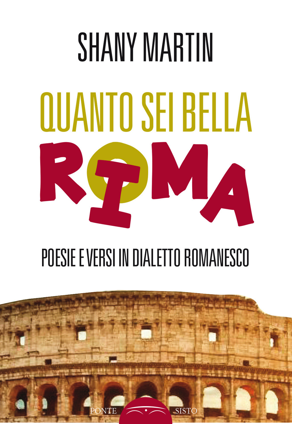 Quanto sei bella rima. Poesie e versi in dialetto romanesco