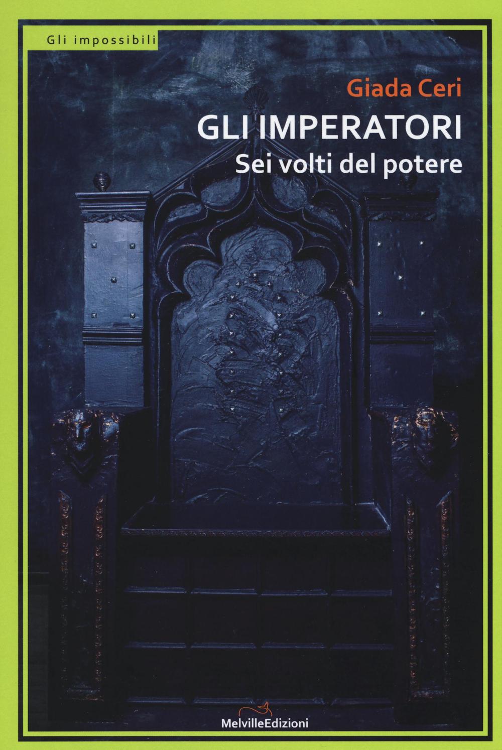 Gli imperatori. Sei volti del potere