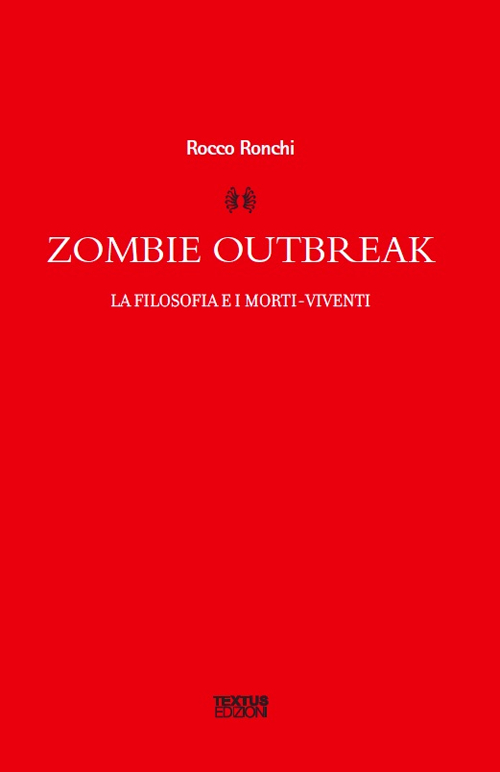 Zombie outbreak. La filosofia e i morti viventi