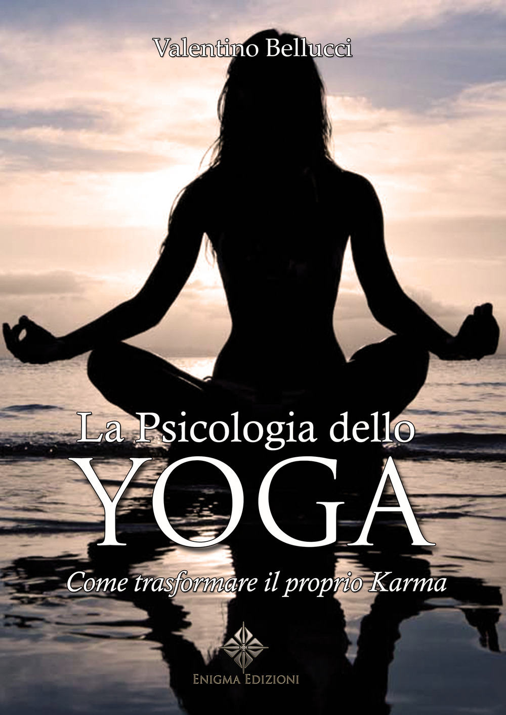 La psicologia dello yoga. Come trasformare il proprio karma