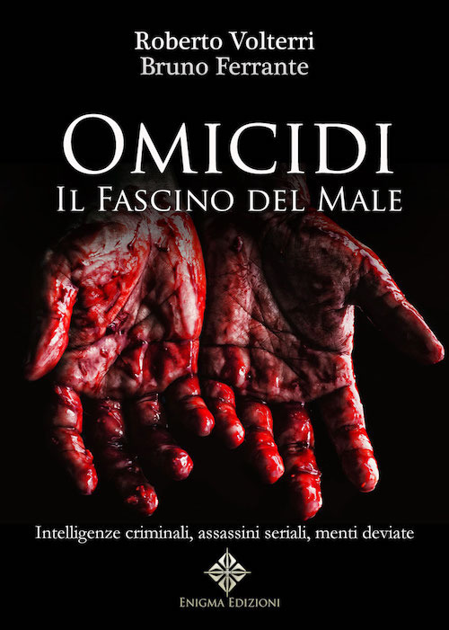 Omicidi. Il fascino del male. Intelligenze criminali, assassini seriali, menti deviate. Ediz. integrale