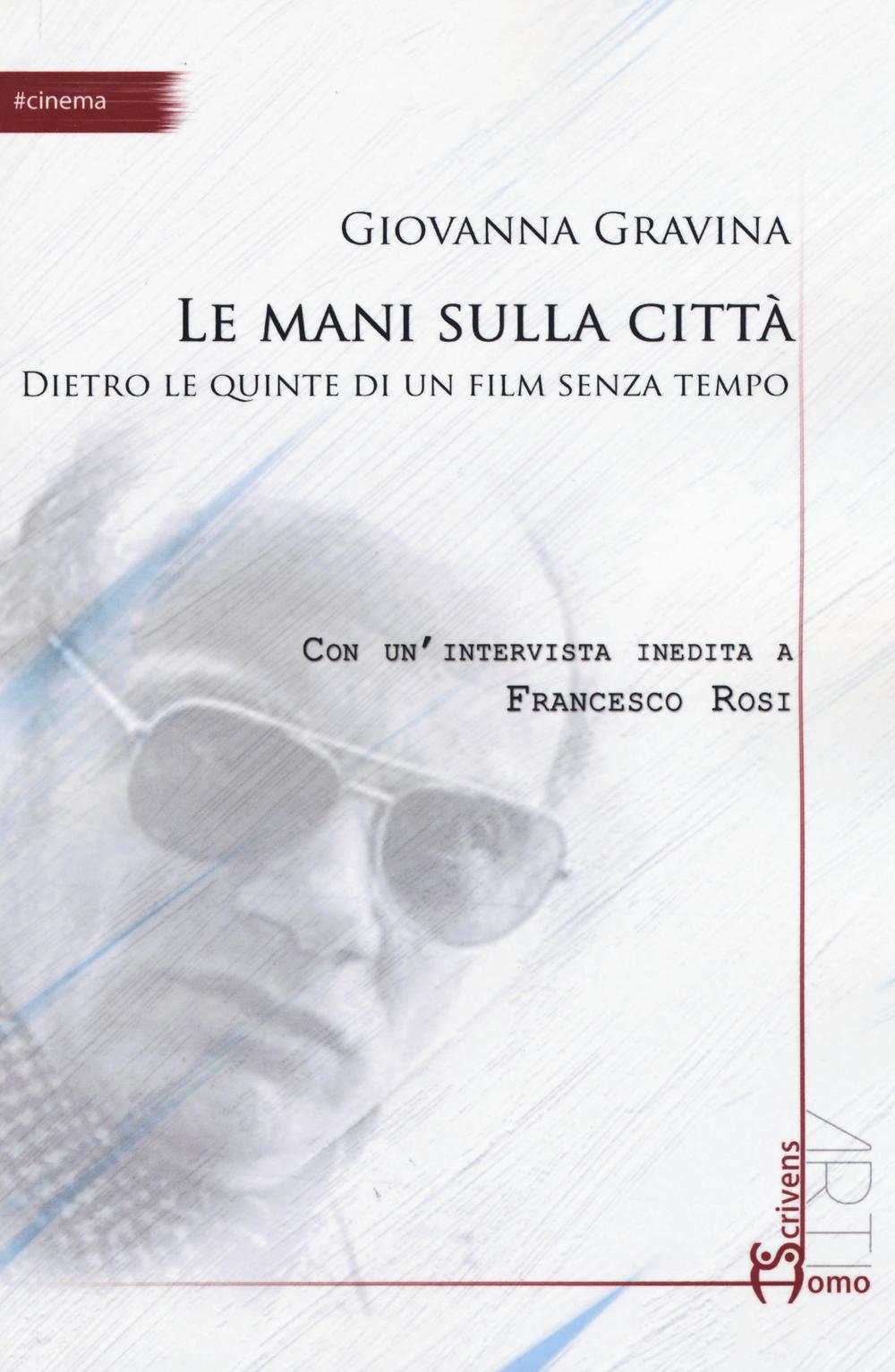 Le mani sulla città. Dietro le quinte di un film senza tempo