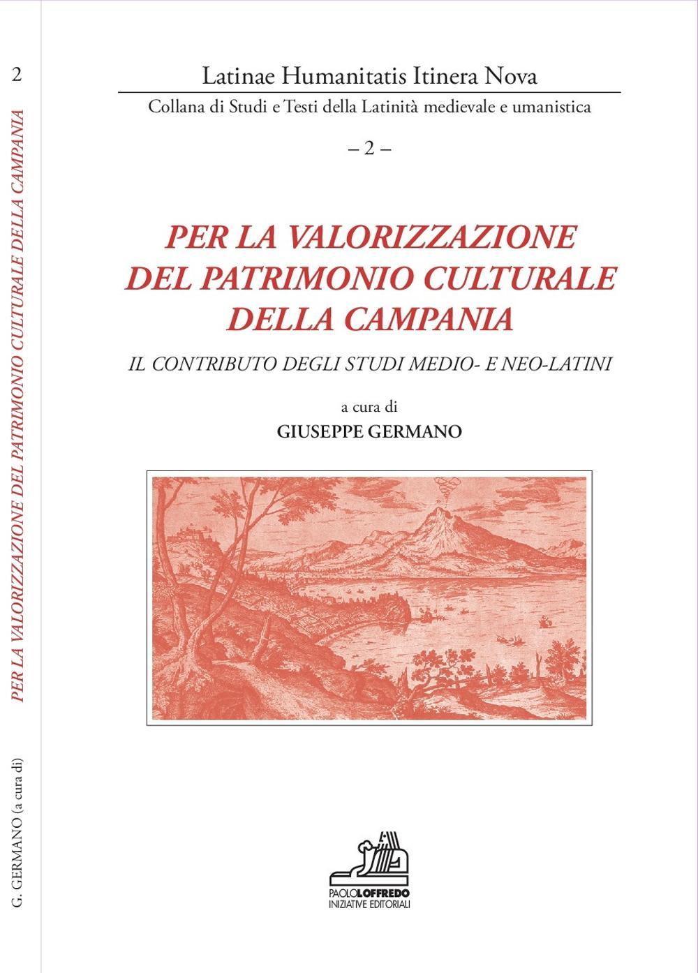 Per la valorizzazione del patrimonio culturale della Campania. Il contributo degli studi medio- e neo-latini. Ediz. multilingue