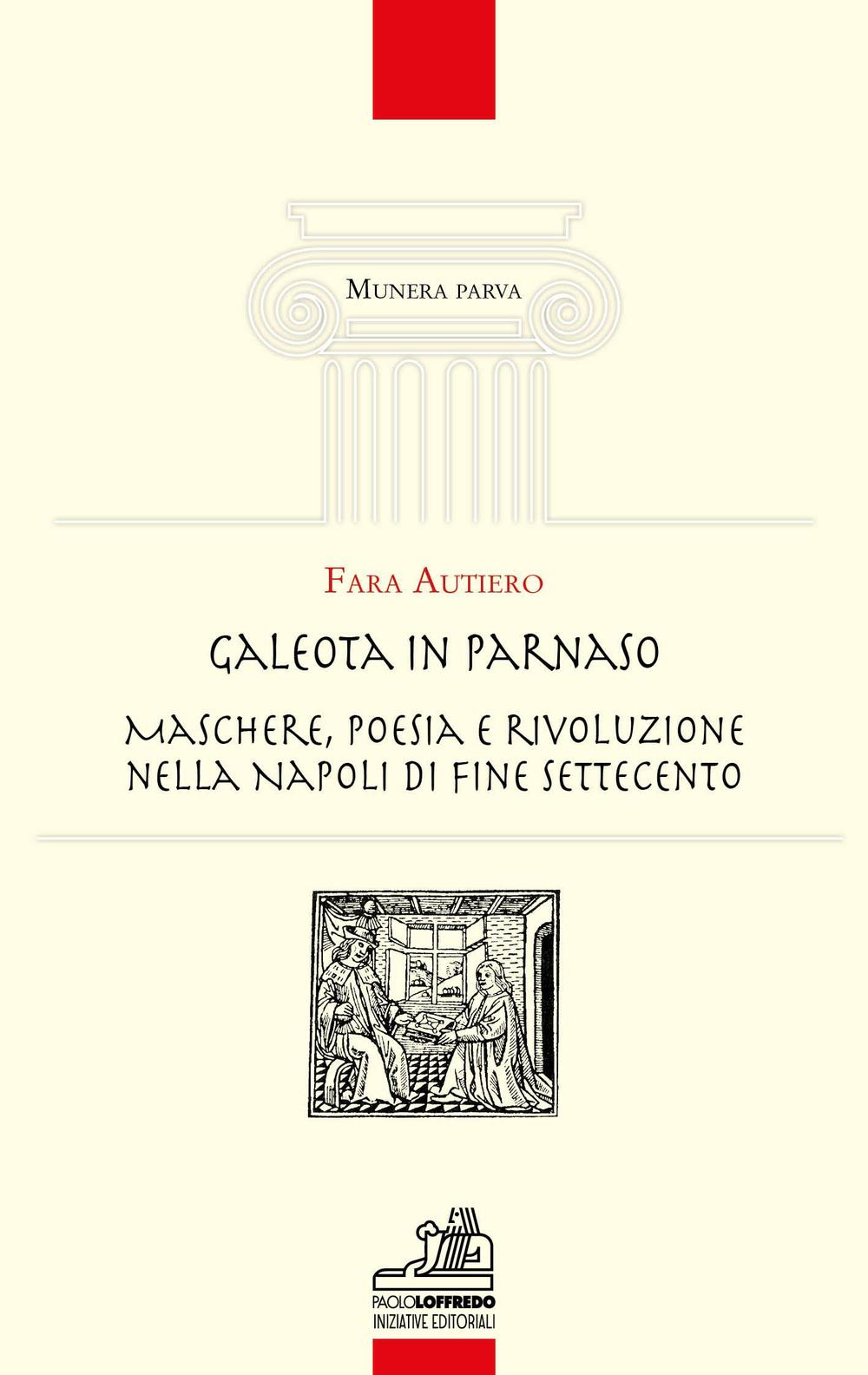 Galeota in Parnaso. Maschere, poesia e rivoluzione nella Napoli di fine Settecento