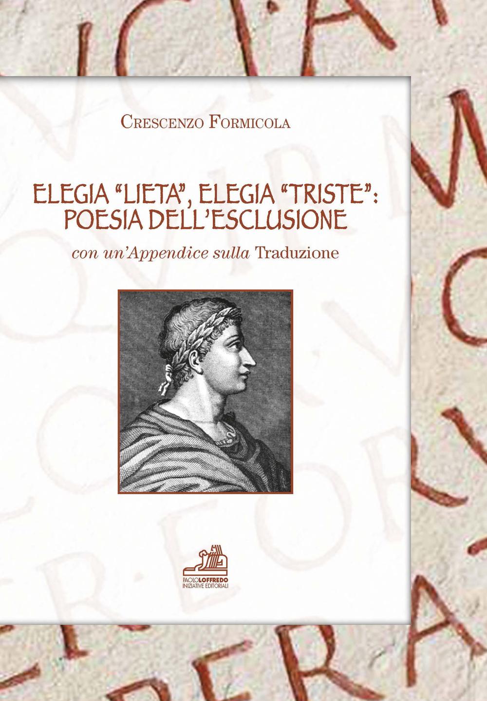 Elegia «lieta», elegia «triste». Poesia dell'esclusione. Con un'appendice sulla tradizione. Ediz. multilingue