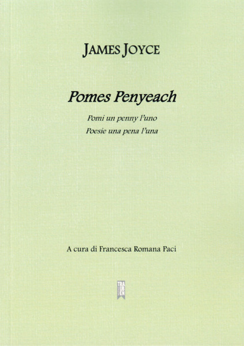 Pomes Pennyeach. Pomi un penny l'uno. Poesie una pena l'una. Testo inglese a fronte