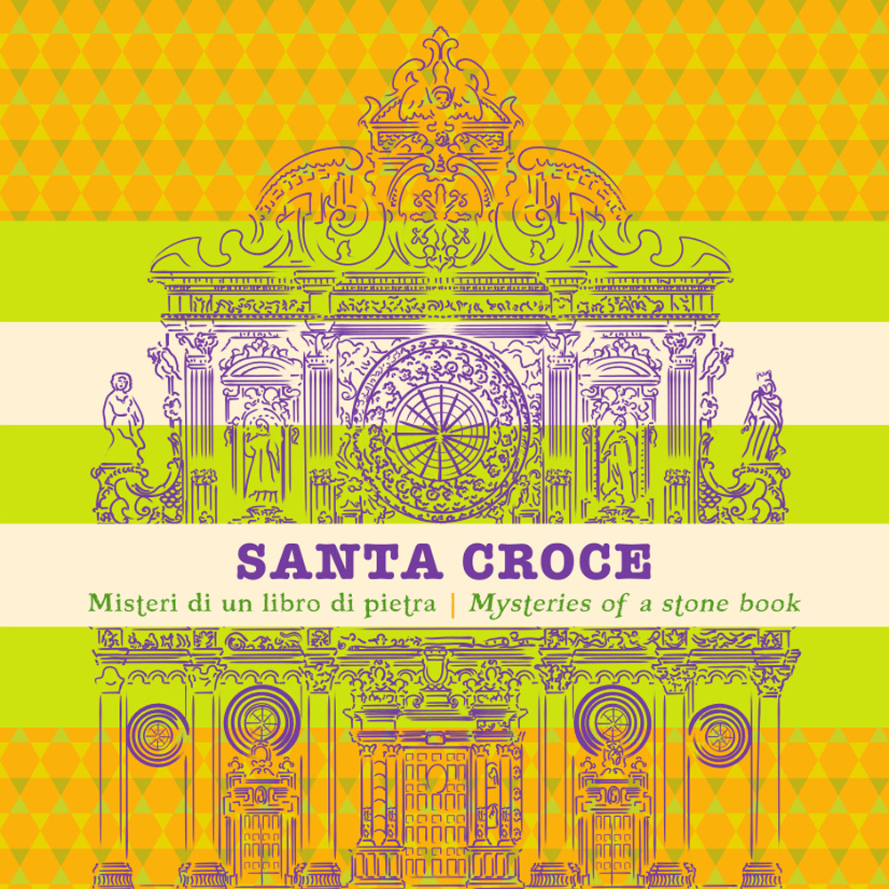 Santa Croce. Misteri di un libro di pietra. Ediz. italiana e inglese