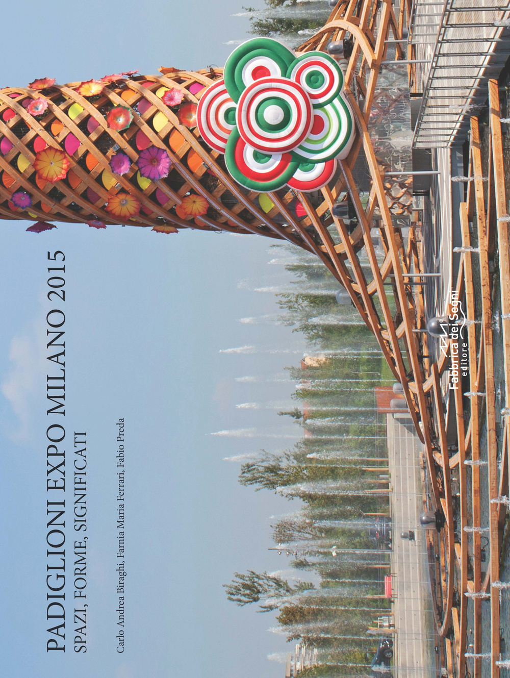 Padiglione Expo Milano 2015. Spazi, forme, significati. Ediz. illustrata