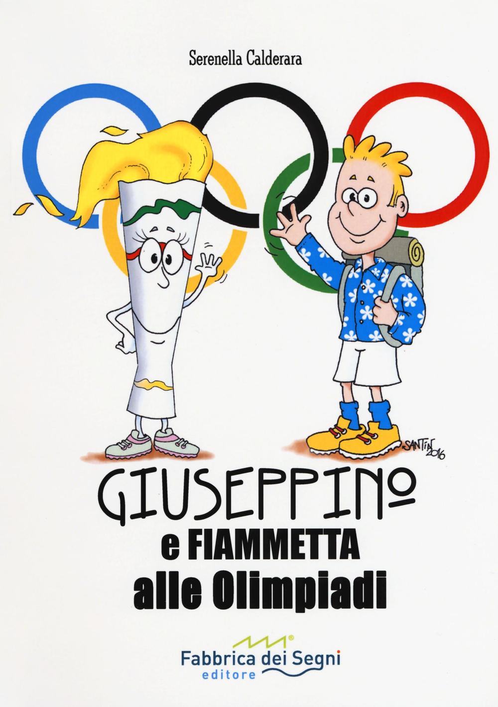 Giuseppino e Fiammetta alle Olimpiadi. Ediz. illustrata