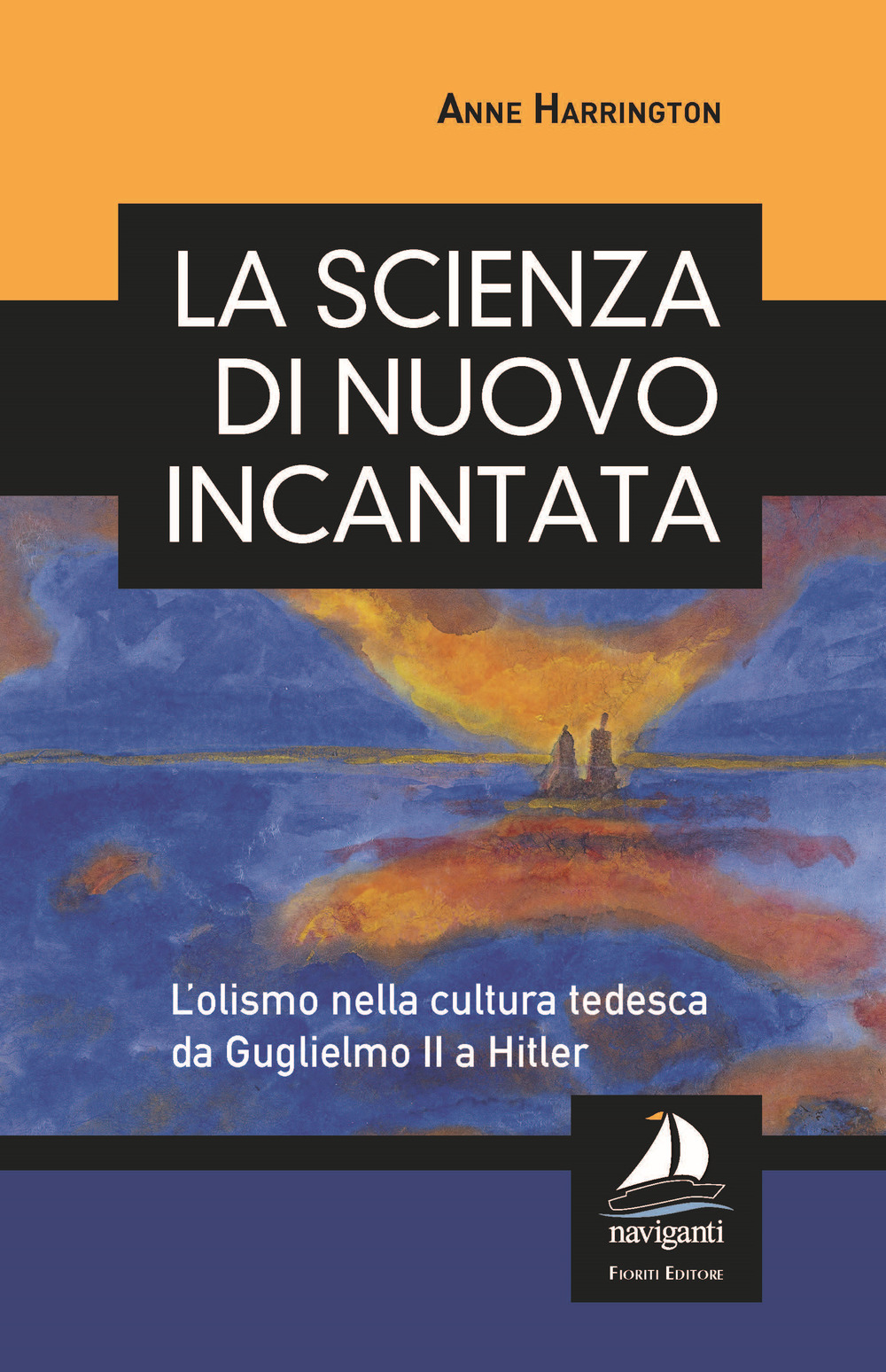 La scienza di nuovo incantata. L'olismo nella cultura tedesca da Guglielmo II a Hitler