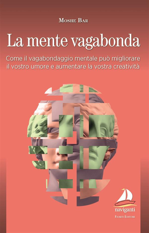 La mente vagabonda. Come il vagabondaggio mentale può migliorare il vostro umore e aumentare la vostra creatività