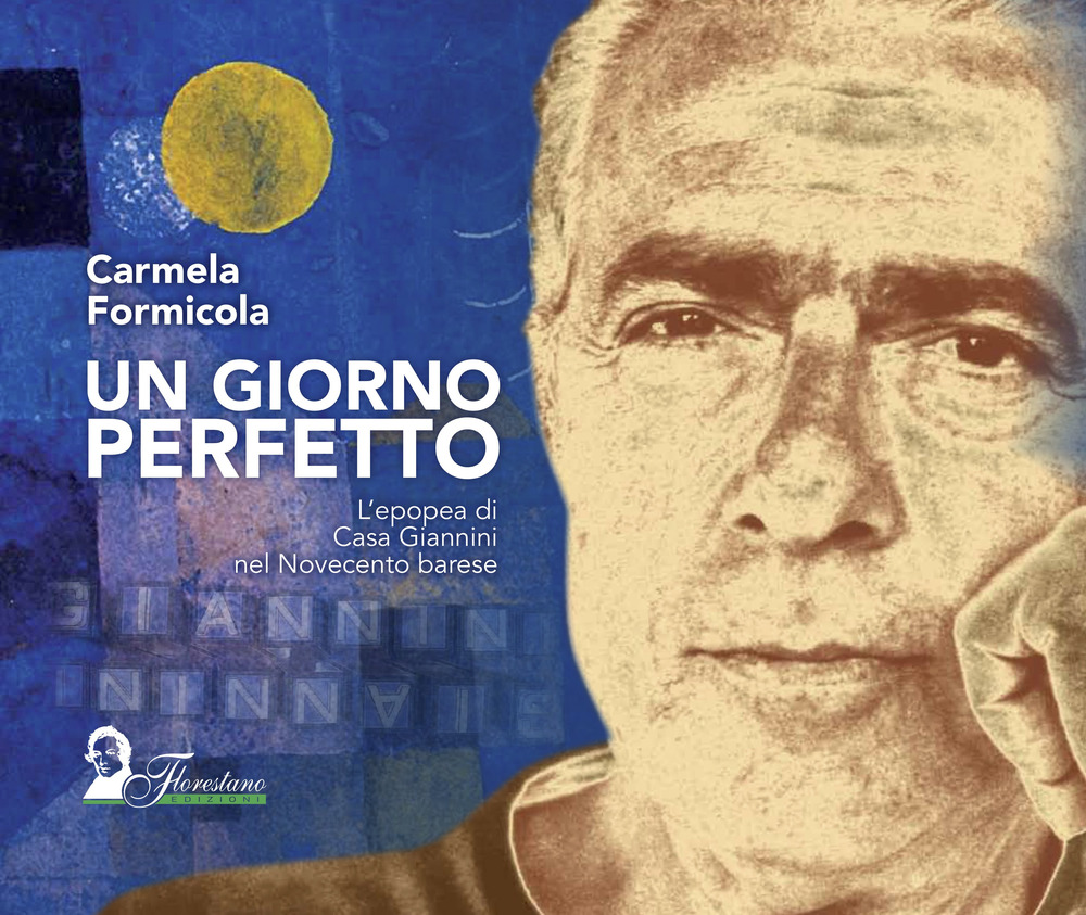 Un giorno perfetto. L'epopea di Casa Giannini nel Novecento barese