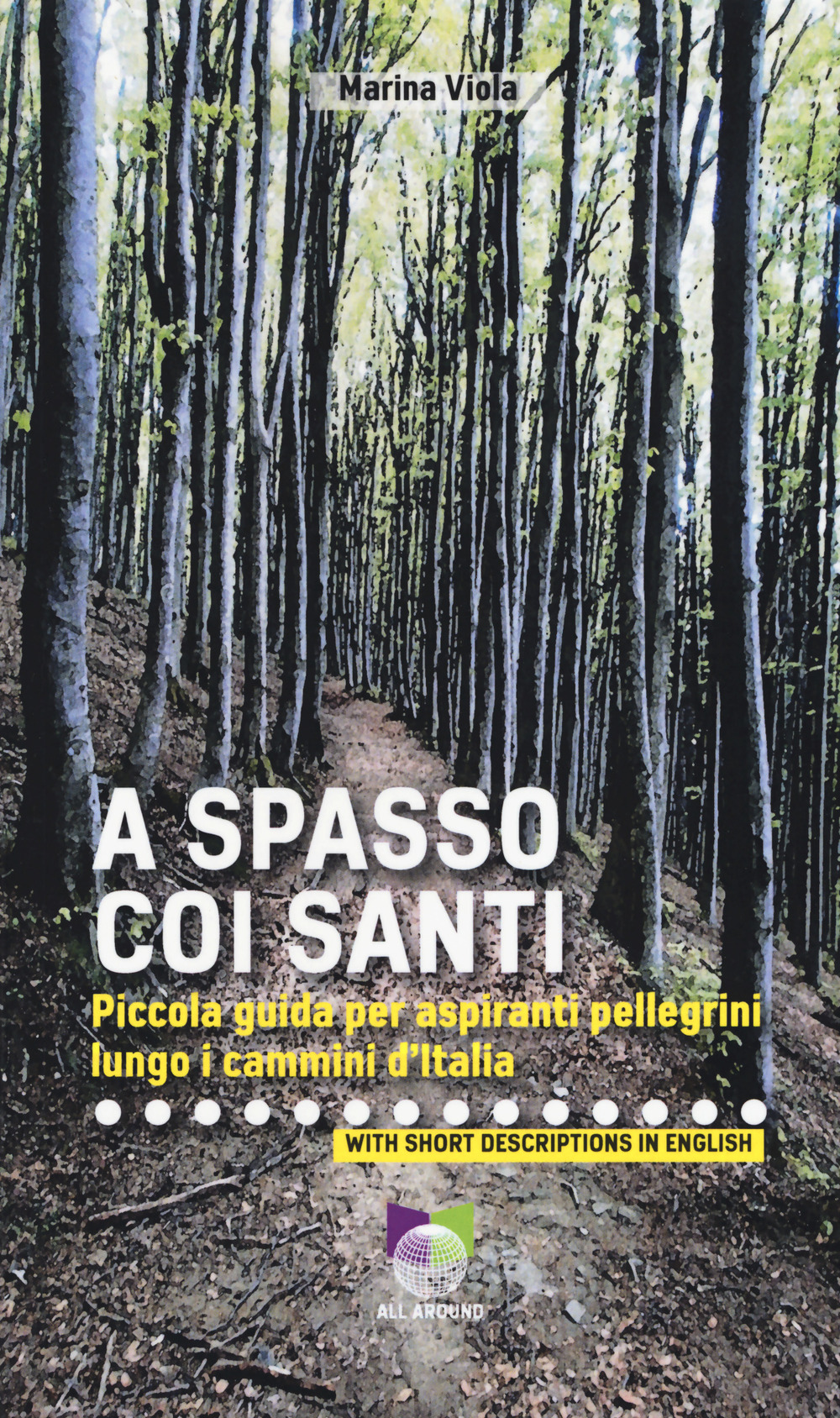 A spasso coi santi. Piccola guida per aspiranti pellegrini lungo i cammini d'Italia