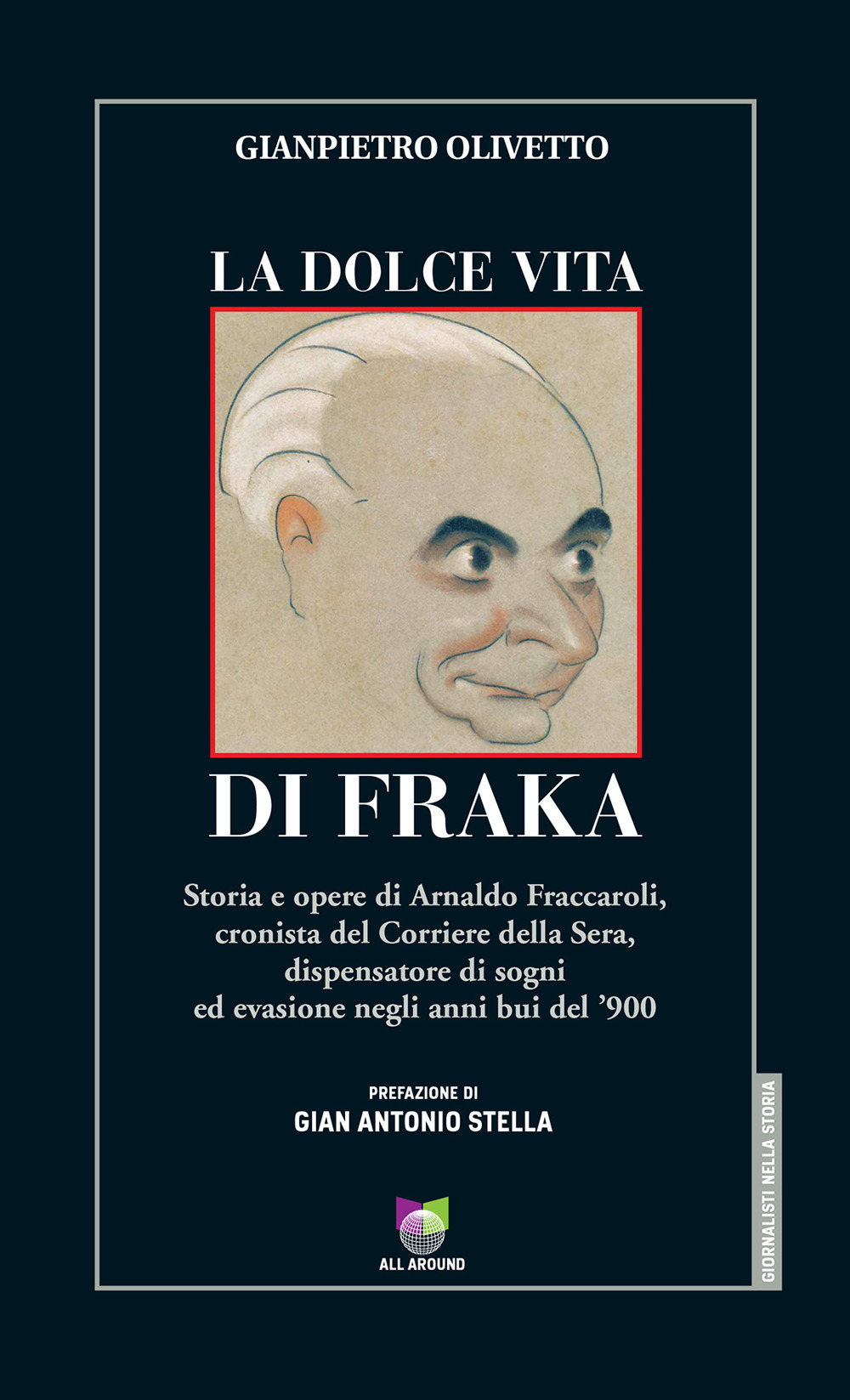 La dolce vita di Fraka. Storia di Arnaldo Fraccaroli, cronista del Corriere della Sera